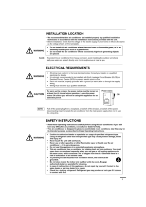 Page 33
INSTALLATION LOCATION
• We recommend that this air conditioner be installed properly by qualified installation 
technicians in accordance with the Installation Instructions provided with the unit.
 Before installation, check that the voltage of the electric supply in your home or office is the same 
as the voltage shown on the nameplate.
ELECTRICAL REQUIREMENTS
SAFETY INSTRUCTIONS
• Read these Operating Instructions carefully before using this air conditioner. If you still 
have any difficulties or...