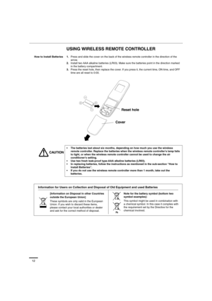 Page 1212
USING WIRELESS REMOTE CONTROLLER
How to Install Batteries 1.Press and slide the cover on the back of the wireless remote controller in the direction of the 
arrow.
2.Install two AAA alkaline batteries (LR03). Make sure the batteries point in the direction marked 
in the battery compartment.
3.Press the reset hole, then replace the cover. If you press it, the current time, ON time, and OFF 
time are all reset to 0:00.
• The batteries last about six months, depending on how much you use the wireless...