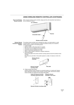 Page 1313
USING WIRELESS REMOTE CONTROLLER (CONTINUED)
How to Use Wireless
Remote ControllerWhen using the wireless remote controller, always point the unit’s transmitter head directly at 
the air conditioner’s receiver.
Wireless Remote
Controller Installation
PositionThe wireless remote controller can be operated from either a non-fixed position or a wall-
mounted position. To ensure that the air conditioner operates correctly, do not install the 
wireless remote controller in the following places:
 In direct...