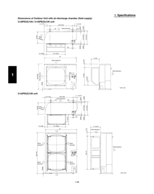Page 741-68
1. Specifications
Dimensions of Outdoor Unit with air-discharge chamber ( eld supply)
U-26PE(S)1U6 / U-36PE(S)1U6 unit
U-42PE(S)1U6 unit
13-3/8
2-17/32
21-13/161/2 6-11/16
25-31/324-5/16
2 / 1 2 / 1
14-31/32
15-15/16 19/322
3 / 5 2 2 3 / 5 2
13/32
Wind direction
Wind
direction
Wind direction
Wind direction
Wind direction
37
30-23/32
23/32
9-7/8
21-5/8 4-1/16
5-3/16
Wind direction
Unit: inch
4-5/16
25-31/32 6-11/16
1/2 1/2
13-3/8
15-15/16 14-31/32 13/32 19/3225/32 25/32
1/2
2-11/36 21-13/32
11 - 1 3...
