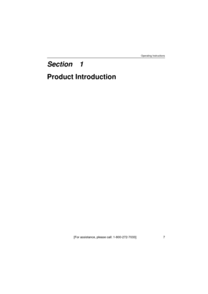 Page 7Operating Instructions
[For assistance, please call: 1-800-272-7033]                                  7
Section 1
Product Introduction 