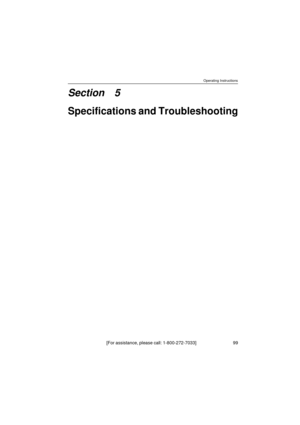 Page 99Operating Instructions
[For assistance, please call: 1-800-272-7033]                                  99
Section 5
Specifications and Troubleshooting 