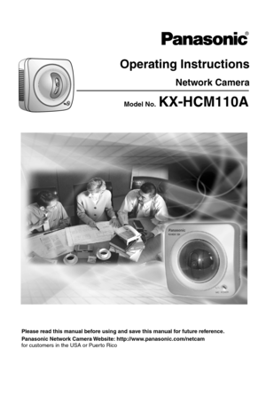 Page 1Operating Instructions
Please read this manual before using and save this manual for future reference.
Network Camera
Panasonic Network Camera Website: http://www.panasonic.com/netcam
for customers in the USA or Puerto Rico
Model No.  KX-HCM110A 