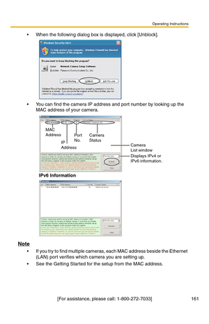 Page 161Operating Instructions
[For assistance, please call: 1-800-272-7033] 161
 When the following dialog box is displayed, click [Unblock].
 You can find the camera IP address and port number by looking up the 
MAC address of your camera.
IPv6 Information
Note
 If you try to find multiple cameras, each MAC address beside the Ethernet 
(LAN) port verifies which camera you are setting up.
 See the Getting Started for the setup from the MAC address.
Camera 
Status
Camera 
List window
Displays IPv4 or 
IPv6...