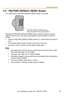 Page 147Operating Instructions
[For assistance, please call: 1-800-272-7033] 147
3.4 FACTORY DEFAULT RESET Button
The camera has a FACTORY DEFAULT RESET button on the side.
Pressing the FACTORY DEFAULT RESET button resets the camera to factory 
default. If you lose your user name and password, use this button to reset the 
camera.
 Press the FACTORY DEFAULT RESET button for 1 second when the camera 
is on.
 The indicator blinks orange, and then turns off for 5 seconds.
 Do not turn off the camera until the...