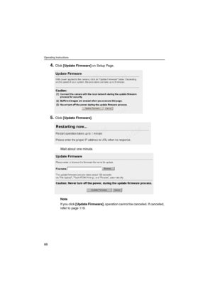 Page 88Operating Instructions
88
4.Click[Update Firmware]on Setup Page.
5.Click[Update Firmware].
Wait about one minute.
Note
If you click[Update Firmware], operation cannot be canceled. If canceled,
refertopage119. 