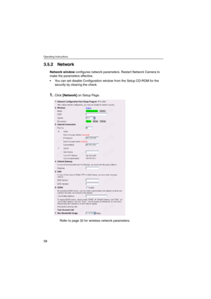 Page 58Operating Instructions
58
3.5.2 Network
Network windowconfigures network parameters. Restart Network Camera to
make the parameters effective.
 You can set disable Configuration window from the Setup CD-ROM for the
security by clearing the check.
1.Click[Network]on Setup Page.
Refer to page 32 for wireless network parameters. 