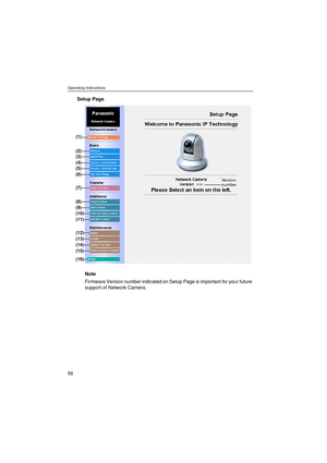 Page 56Operating Instructions
56
Setup Page
Note
Firmware Version number indicated on Setup Page is important for your future 
support of Network Camera.
(1)
(2)
(3)
(4)
(5)
(6)
(7)
(8)
(9)
(10)
(11)
(12)
(13)
(14)
(15)
(16)
Version
number 