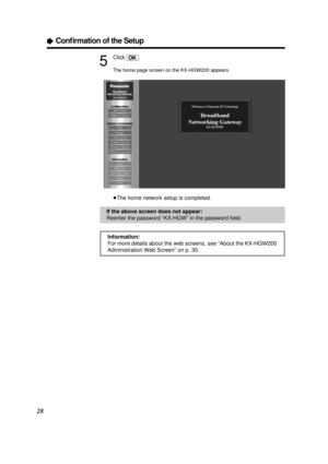 Page 2828
ÒConﬁrmation of the Setup
5
Click 
[OK].
The home page screen on the KX-HGW200 appears.
³The home network setup is completed.
If the above screen does not appear:
Reenter the password “KX-HGW” in the password ﬁeld.
Information:
For more details about the web screens, see “About the KX-HGW200
Administration Web Screen” on p. 30.
PQQX12817ZA \1-P29  01.3.8 3:18 PM  y[W  28 