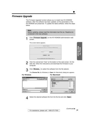 Page 3939For assistance, please call: 1-800-272-7033
Using the
Web Screen
Ò
Firmware Upgrade
The Firmware Upgrade function allows you to install new KX-HGW200
software. After the software has been updated, all the parameters of the
KX-HGW200 are preserved. To update the latest software, follow the steps
below. 
1
Click [Firmware\Upgrade]on the KX-HGW200 administration web
screen.
The screen below appears.
2
Click the colored text “here” at the bottom of the web screen. On the
web site, follow the instructions...