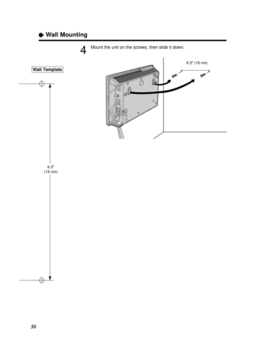 Page 5858
ÒWall Mounting
4
Mount the unit on the screws, then slide it down.
6.3z (16 cm)
Wall Template
6.3q
(16 cm)
PQQX12817ZA P46 - 58  01.3.8 3:22 PM  y[W  58 