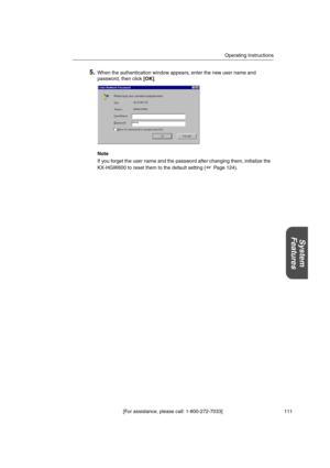 Page 111Operating Instructions
[For assistance, please call: 1-800-272-7033] 111
System
Features
5.When the authentication window appears, enter the new user name and
password, then click[OK].
Note
If you forget the user name and the password after changing them, initialize the
KX-HGW600 to reset them to the default setting ( Page 124). 