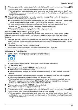 Page 278When prompted, set the password used to log in to the hub while away from home and then tap  [OK].
9 When prompted, enter a name for your mobile device and then tap  [OK].
R This setting allows you to change the name assigned to your device. It can help you identify your
mobile device when performing certain operations, such as deregistering or making intercom calls
using a cordless handset.
10 When prompted, select whether you want to customize device profiles, i.e., the device name,
location, and...