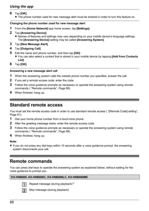 Page 886Tap  [OK] .
R The phone number used for new message alert must be entered in order to turn this feature on.
Changing the phone number used for new message alert
1 From the  [Home Network]  app home screen, tap  [Settings].
2 Tap  [Answering Device] .
R Names of features and settings may vary depending on your mobile device’s language settings.
The  [Answering Device]  setting may be called  [Answering System].
3 Tap  [New Message Alert] .
4 Tap  [Outgoing Call] .
5 Edit the name and phone number, and...