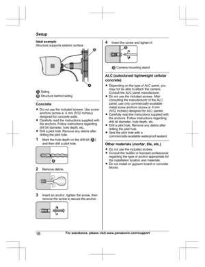 Page 18Ideal example
Structure supports exterior surface
 Siding Structure behind siding
Concrete
R Do not use the included screws. Use screw
anchors (screw ø: 4 mm (5/32 inches))
designed for concrete walls.
R Carefully read the instructions supplied with
the anchors. Follow instructions regarding
drill bit diameter, hole depth, etc.
R Drill a pilot hole. Remove any debris after
drilling the pilot hole.
1 Mark the hole depth on the drill bit (
)
and then drill a pilot hole.
2 Remove debris.
3Insert an anchor,...
