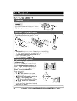 Page 48Guía Rápida Española
48
Para obtener ayuda, visite www.panasonic.com/support (solo en inglés) Guía Rápida EspañolaHNH100_(en_en)_0814_ver.050.pdf   482014/08/14   11:37:21Conexiones
Insta lac ión  y ca rga de la b ater ía
Car gue  apro xima dame nte durant e 7 ho ras.
Nota:LUTILI CE SO LO bater ías recargab les de Ni -MH tama ño AAA (R03) ( ).LNO utilice baterías Alcalinas, de Manganeso o de Ni-Cd.LConfirme que l as p olaridades es tén  correc tas (S, T).LCambie el idioma de la pantalla.LConf irme que ap...