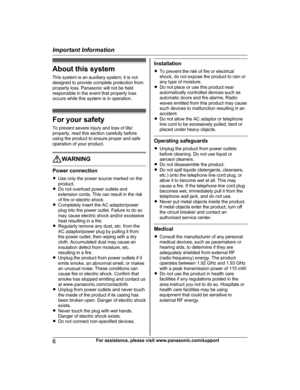 Page 6About this system
T
his system is an auxiliary system; it is not
designed to provide complete protection from
property loss. Panasonic will not be held
responsible in the event that property loss
occurs while this system is in operation. For your safety
T

o prevent severe injury and loss of life/
property, read this section carefully before
using the product to ensure proper and safe
operation of your product. WARNING
Power connection
R
U

se only the power source marked on the
product.
R Do not...