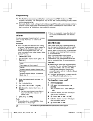 Page 26*6 The flash time depends on your telephone exchange or host PBX. Contact your PBX
s upplier if necessary. The setting should stay at  “700 ms ” unless pressing  MFLASH N fails to
pick up the waiting call.
*7 Generally, the line mode setting should not be changed. This setting automatically maintains receiver volume at the proper level depending on the current telephone line condition. Set
the line mode to  “A ” if telephone line condition is not good. Alarm
A
 n alarm sounds at the set time for 3...