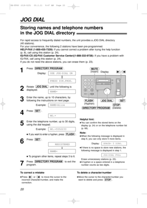 Page 2020
JOG DIAL
Storing names and telephone numbers
in the JOG DIAL directory!
For rapid access to frequently dialed numbers, the unit provides a JOG DIAL directory 
(40 stations). 
For your convenience, the following 2 stations have been pre-programmed.
HELP-FAX (1-800-435-7329):If you cannot correct a problem after trying the help function 
(p. 8), call using this station (p. 24).
IQ-FAX-CS (IQ-FAX Customer Service Center)(1-888-332-9728):If you have a problem with
IQ-FAX, call using this station (p. 24)....