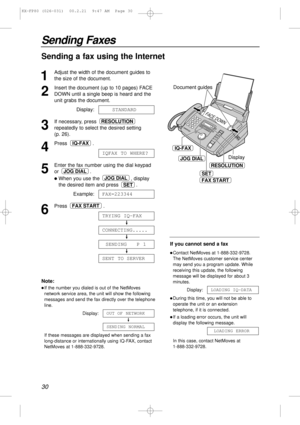 Page 3030
Sending Faxes
Sending a fax using the Internet
1
Adjust the width of the document guides to
the size of the document.
2
Insert the document (up to 10 pages) FACE
DOWN until a single beep is heard and the
unit grabs the document.
Display:
3
If necessary, press 
repeatedly to select the desired setting 
(p. 26).
4
Press .
5
Enter the fax number using the dial keypad
or .
lWhen you use the  , display
the desired item and press  .
Example:
6
Press .
SENT TO SERVER
SENDING   P 1
CONNECTING.....
TRYING...