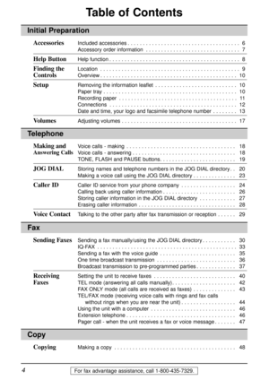 Page 44For fax advantage assistance, call 1-800-435-7329.
Table of Contents
Initial Preparation
AccessoriesIncluded accessories . . . . . . . . . . . . . . . . . . . . . . . . . . . . . . . . . . . . .  6
Accessory order information . . . . . . . . . . . . . . . . . . . . . . . . . . . . . . .  7
Help ButtonHelp function . . . . . . . . . . . . . . . . . . . . . . . . . . . . . . . . . . . . . . . . . . .  8
Finding the Location . . . . . . . . . . . . . . . . . . . . . . . . . . . . . . . . . . . . . . . . ....