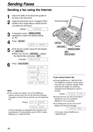 Page 3434
Sending Faxes
Sending a fax using the Internet
1
Adjust the width of the document guides to
the size of the document.
2
Insert the document (up to 10 pages) FACE
DOWN until a single beep is heard and the
unit grabs the document.
Display:
3
If necessary, press 
repeatedly to select the desired setting 
(p. 30).
4
Press .
5
Enter the fax number using the dial keypad
or .
lWhen you use the  , display
the desired item and press  .
Example:
6
Press .
SENT TO SERVER
SENDING   P 1
CONNECTING.....
TRYING...