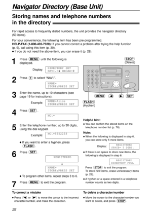 Page 2828
Navigator Directory (Base Unit)
Storing names and telephone numbers
in the directory!
For rapid access to frequently dialed numbers, the unit provides the navigator directory 
(50 items).
For your convenience, the following item has been pre-programmed.
HELP-FAX (1-800-435-7329):If you cannot correct a problem after trying the help function 
(p. 9), call using this item (p. 30).
lIf you do not need the above item, you can erase it (p. 29).
To correct a mistake
lPress  or  to move the cursor to the...