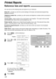 Page 104104
Printed Reports
Reference lists and reports!
SETMENU
STOP1
Press until the following is
displayed.
Display:
2
Press or  until the desired item is
displayed.
3
Press  to start printing.
lTo stop printing, press  .
lAfter printing, the printed item will be
displayed.
4
Press .MENU
STOP
PRINTING
SET
CALLER ID LIST
PRESS SET
BROADCAST LIST
PRESS SET
PRINTER TEST
PRESS SET
JOURNAL REPORT
PRESS SET
TEL NO. LIST
PRESS SET
SETUP LIST
PRESS SET
PRINT REPORT
PRESS NAVI.[
IH]
MENU
You can print out the...