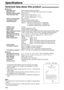 Page 108108
Specifications
Technical data about this product!
n Base Unit
Applicable Lines:Public Switched Telephone Network
Document Size:Max. 216 mm (8
1⁄2) in width / Max. 600 mm (235⁄8) in length
Effective Scanning Width:208 mm (83⁄16)
Recording Paper Size:Letter: 216 mm x 279 mm (81⁄2x 11)
Legal:216 mm x 356 mm (81⁄2x 14)
A4:210 mm x 297 mm (81⁄4x 1111⁄16)
Effective Printing Width:208 mm (83⁄16)
Transmission Time*:Approx. 9 s/page (Original mode)**
Scanning Density:Horizontal: 8 pels/mm (203 pels/inch)...