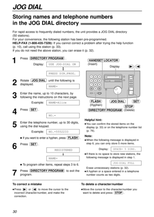 Page 3030
JOG DIAL
Storing names and telephone numbers
in the JOG DIALdirectory!
For rapid access to frequently dialed numbers, the unit provides a JOG DIALdirectory 
(50 stations). 
For your convenience, the following station has been pre-programmed.
HELP-FAX (1-800-435-7329):If you cannot correct a problem after trying the help function 
(p. 10), call using this station (p. 33).
If you do not need the above station, you can erase it (p. 32).
1
Press.
Display:
2
Rotate until the following is
displayed.
3
Enter...