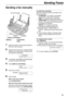 Page 55Sending Faxes
55
Fax
Sending a fax manually 
1
Adjust the width of the document guides to 
the size of the document.
2Insert the document (up to 10 pages) FACE 
DOWN until a single beep is heard and the 
unit grasps the document.
STANDARD
PRESS NAVI.[+ -]
3If necessary, press {
{{ {+
++ +}
}} } or {
{{ {-
-- -}
}} } repeatedly 
to select the desired resolution.
4Press {
{{ {DIGITAL SP-PHONE}
}} }.
TEL=
PRESS NAVI. [)]
5Dial the fax number.
Example:TEL=5678901
6Start sending.
When a fax tone is heard:...