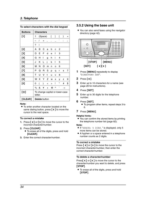 Page 363. Telephone
34
To select characters with the dial keypad
Note:
LTo enter another character located on the 
same dialing button, press {>} to move the 
cursor to the next space.
To correct a mistake
1.Press {} to move the cursor to the 
incorrect character/number.
2.Press {CLEAR}.
LTo erase all of the digits, press and hold 
{CLEAR}.
3.Enter the correct character/number.
3.5.2 Using the base unit
LYou can also send faxes using the navigator 
directory (page 42).
1Press {MENU} repeatedly to display...