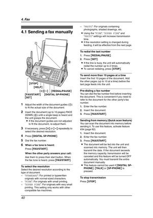 Page 424. Fax
40
4Fax Sen ding Faxe s
4.1 Sending a fax manually
1Adjust the width of the document guides (1) 
to fit the actual size of the document.
2Insert the document (up to 10 pages) FACE 
DOWN (2) until a single beep is heard and 
the unit grasps the document.
LIf the document guides are not adjusted 
to fit the document, re-adjust them.
3If necessary, press {A} or {B} repeatedly to 
select the desired resolution.
4Press {DIGITAL SP-PHONE}.
5Dial the fax number.
6When a fax tone is heard:
Press {FA X / S...