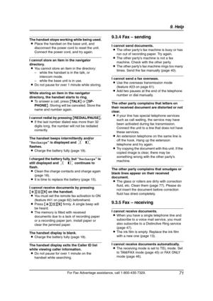 Page 739. Help
71
For Fax Advantage assistance, call 1-800-435-7329.
The handset stops working while being used.
LPlace the handset on the base unit, and 
disconnect the power cord to reset the unit. 
Connect the power cord, and try again.
I cannot store an item in the navigator 
directory.
LYou cannot store an item in the directory:
–while the handset is in the talk, or 
intercom mode.
–while the base unit is in use.
LDo not pause for over 1 minute while storing.
While storing an item in the navigator...
