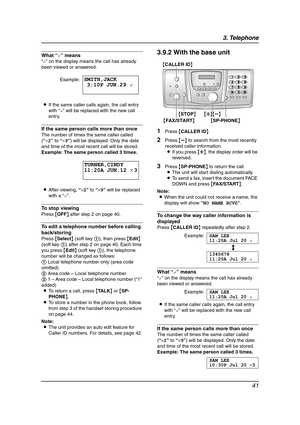 Page 433. Telephone
41
What “,” means
“,” on the display means the call has already 
been viewed or answered.
LIf the same caller calls again, the call entry 
with “,” will be replaced with the new call 
entry.
If the same person calls more than once
The number of times the same caller called 
(“×2” to “×9”) will be displayed. Only the date 
and time of the most recent call will be stored.
Example: The same person called 3 times.
LAfter viewing, “×2” to “×9” will be replaced 
with a “,”.
To stop viewing
Press...