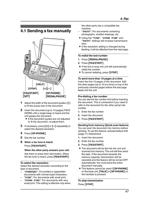 Page 494. Fax
47
4Fax Sen ding Faxe s
4.1 Sending a fax manually
1Adjust the width of the document guides (1) 
to fit the actual size of the document.
2Insert the document (up to 10 pages) FACE 
DOWN until a single beep is heard and the 
unit grasps the document.
LIf the document guides are not adjusted 
to fit the document, re-adjust them.
3If necessary, press {A} or {B} repeatedly to 
select the desired resolution.
4Press {SP-PHONE}.
5Dial the fax number.
6When a fax tone is heard:
Press {FA X / S TA R T}....