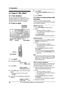 Page 282. Preparation
26
For Fax Advantage assistance, call 1-800-435-7329.
2.7 Case 3: TEL ONLY
2.7.1 Your situation
You wish to use the fax machine and an 
extension telephone in a different room. Most 
incoming calls are phone calls and the fax 
machine is seldom used for fax reception.
2.7.2 How to setup
1Press {MENU}.
2Press {#} then {0}{0}.
QUICK SETUP
PRESS SET
3Press {SET}.
PRINT SETUP?
YES:SET/NO:STOP
4Press {SET} again to print the Quick Setup 
Guide.
LIf you do not wish to print it, press 
{STOP}....