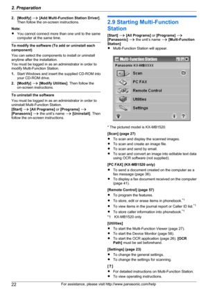 Page 222. [Modify] A  [Add Multi-Function Station Driver] .
Then follow the on-screen instructions.
Note:
R You cannot connect more than one unit to the same
computer at the same time.
To modify the software (To add or uninstall each
component)
You can select the components to install or uninstall
anytime after the installation.
You must be logged in as an administrator in order to
modify Multi-Function Station.
1. Start Windows and insert the supplied CD -ROM into
your CD-ROM drive.
2. [Modify]  A  [Modify...