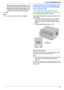 Page 37–[Do not enter a fax number directly] : You can
only select fax numbers stored in the phonebook.
– [Re-enter to confirm the fax number] : When
entering the fax number using the dial keypad
display, re-entry of the number is required.
4. [OK]
Note:
R For details about each function, click  [Help].
6.5 Receiving a fax automatically :
Auto answer ON
R A4 or letter size recording paper can be used.
6.5.1 Activating FAX ONLY mode
Press  MFax Auto Answer N repeatedly to display  “FAX
ONLY MODE ”.
R The display...