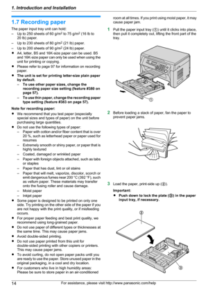 Page 141.7 Recording paper
The paper input tray unit can hold:
– Up to 250 sheets of 60 g/m 2
 to 75 g/m 2
 (16 lb to
20 lb) paper.
– Up to 230 sheets of 80 g/m 2
 (21 lb) paper.
– Up to 200 sheets of 90 g/m 2
 (24 lb) paper.
R A4, letter, B5 and 16K-size paper can be used. B5
and 16K-size paper can only be used when using the
unit for printing or copying.
R Please refer to page 97 for information on recording
paper.
R The unit is set for printing letter-size plain paper
by default.
– To use other paper sizes,...