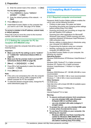 Page 242.Enter the subnet mask of the network.  A M Set N
For the default gateway:
1. Press  M5 NM 0NM 3N to display  “DEFAULT
GATEWAY ”.  A  M Set N
2. Enter the default gateway of the network.  A
M Set N
5 Press  MMenu N to exit.
6 Install Multi-Function Station on the computer that
you want to use it with. See page 24 for details.
To correct a mistake in the IP address, subnet mask,
or default gateway
Press  MF N or  ME N to move the cursor to the incorrect
number, and make the correction.
2.11.3 Setting the...