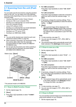 Page 304.1 Scanning from the unit (Push
Scan)
You can easily scan the document by using the operation
panel on the unit. You can select one of the following
scanning modes depending on how you intend to use the
scanned image.
– Viewing using Multi-Function Viewer (Viewer)
– Saving as a file to your computer (File)
– Sending as an attached file to an email destination from your computer (Email)
– Using OCR software (OCR)
– Sending as an attached file to an email destination directly from this unit (Email...