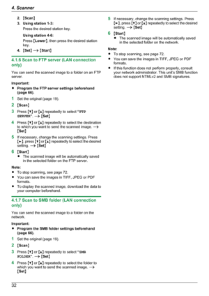 Page 322.MScan N
3. Using station 1-3: Press the desired station key.
Using station 4-6:
Press  MLower N, then press the desired station
key.
4. MSet N A  M Start N
4.1.6 Scan to FTP server (LAN connection
only)
You can send the scanned image to a folder on an FTP
server.
Important:
R Program the FTP server settings beforehand
(page 66).
1 Set the original (page 19).
2 MScan N
3 Press  MC N or  MD N repeatedly to select  “FTP
SERVER ”.  A  M Set N
4 Press  MC N or  MD N repeatedly to select the destination
to...