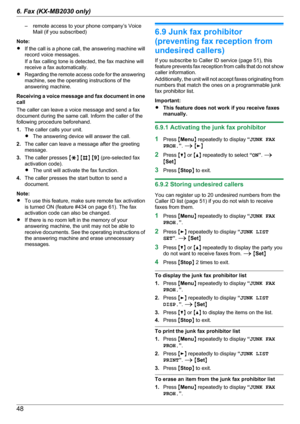 Page 48– remote access to your phone company’s VoiceMail (if you subscribed)
Note:
R If the call is a phone call, the answering machine will
record voice messages.
If a fax calling tone is detected, the fax machine will
receive a fax automatically.
R Regarding the remote access code for the answering
machine, see the operating instructions of the
answering machine.
Receiving a voice message and fax document in one
call
The caller can leave a voice message and send a fax
document during the same call. Inform the...