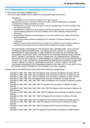 Page 9914.3 Information of copyrights and licenses
R This product uses a part of NetBSD kernel.
The use of a part of NetBSD kernel is based on the typical BSD style license below.
However, parts of the NetBSD Kernel are provided with the following copyright notices.
9914. General InformationCopyright (c)
The Regents of the University of California. All rights reserved.
Redistribution and use in source and binary forms, with or without modification, are permitted 
provided that the following conditions are met:...