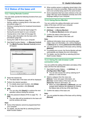 Page 10713.2 Status of the base unit
13.2.1 Using Remote Control
You can easily operate the following functions from your
computer.
– Programming the features (page 78)
– Storing, editing or erasing items in the base unit’s phonebook (page 51)
– Storing or erasing items for broadcast transmission (page 59)
– Viewing items in the journal report (page 57)
– Saving the journal report on your computer
– Viewing items in the Caller ID list (page 54)
– Storing caller information into the base unit’s phonebook (page...