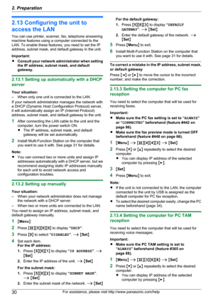 Page 302.13 Configuring the unit to
access the LAN
You can use printer, scanner, fax, telephone answering
machine features using a computer connected to the
LAN. To enable these features, you need to set the IP
address, subnet mask, and default gateway in the unit.
Important:
R Consult your network administrator when setting
the IP address, subnet mask, and default
gateway.
2.13.1 Setting up automatically with a DHCP
server
Your situation:
– When only one unit is connected to the LAN.
If your network...