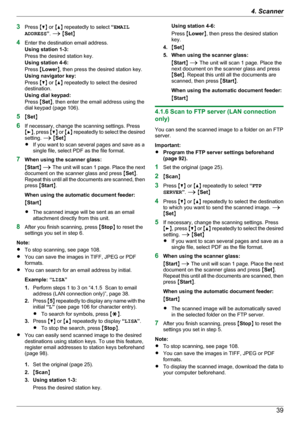 Page 393Press  MC N or  MD N repeatedly to select  “EMAIL
ADDRESS ”.  A  M Set N
4 Enter the destination email address.
Using station 1-3:
Press the desired station key.
Using station 4-6:
Press  MLower N, then press the desired station key.
Using navigator key:
Press  MC N or  MD N repeatedly to select the desired
destination.
Using dial keypad:
Press  MSet N, then enter the email address using the
dial keypad (page 106).
5 MSet N
6 If necessary, change the scanning settings. Press
M E N, press  MC N or  MD N...