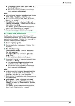 Page 41RTo save the scanned image, select  [Save As ...]
from the  [File] menu.
R To cancel scanning while the documents are
being scanned, click  [Cancel].
Note:
R You can display images in applications that support
TIFF, JPEG, PCX, DCX and BMP formats.
R You can save images in TIFF, JPEG, PCX, DCX,
BMP or PDF formats.
R If the  [Select...]  button is displayed in  [Target
Device] , click [Select...]  to select the unit from the
list, and then click  [OK].
The  [Select...]  button will not be displayed when...
