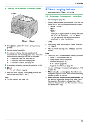 Page 435.1.2 Using the automatic document feeder
1If the  MCopy N light is OFF, turn it ON by pressing
M Copy N.
2 Set the original (page 25).
3 If necessary, change the copy size (original
document size and recording paper size), resolution
and contrast according to the type of document.
R To select the copy size, see page 42.
R To select the resolution, see page 42.
R To select the contrast, see page 42.
4 If necessary, enter the number of copies (up to 99).
5 MStart N
R The unit will start copying.
6 After...